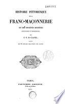 Histoire pittoresque de la franc-maçonnerie et des sociétés secrètes anciennes et modernes