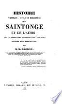 Histoire politique, civile et religieuse de la Saintonge et de l'Aunis
