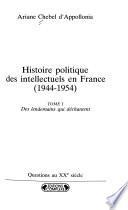 Histoire politique des intellectuels en France (1944-1954): Des lendemains qui déchantent