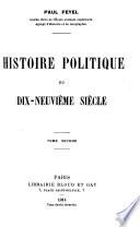 Histoire politique du dix-neuvième siècle ...