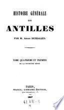 Histoire politique et commerciale des Antilles ... traitant des evenements survenus aux Antilles, depuis l'avenement de Louis XV au trone, jusqu'a la paix d'Aix-la-Chapelle; et des projets de colonisation faits durant cette periode