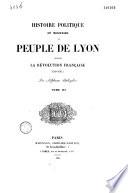 Histoire politique et militaire du peuple de Lyon pendant la Révolution Française