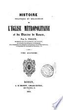 Histoire politique et religieuse de l'église metropolitaine et de Diocèse de Rouen