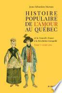 Histoire populaire de l’amour au Québec — Tome I • avant 1760