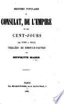 Histoire populaire du Consulat, de l'Empire et des Cent Jours, de 1789 à 1815. Veillées de Simon-le-Pauvre