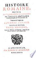 HISTOIRE ROMAINE, DEPUIS LA TRANSLATION DE L`EMPIRE par CONSTANTIN, jusqu`à la prise de Constantinople par Mahomet II.
