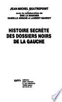 Histoire secrète des dossiers noirs de la Gauche