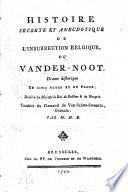 HISTOIRE SECRETE ET ANECDOTIQUE DE L'INSURRECTION BELGIQUE, OU VANDER-NOOT
