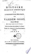 Histoire secrète et anecdotique de l'insurrection Belgique, ou Vander-Noot