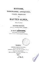 Histoire, topographic, antiquités, usages, dialectes des Hautes-Alpes, avec un atlas