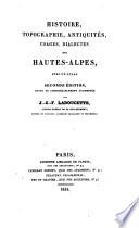 Histoire, topographie, antiquites, usages, dialectes des Hautes-Alpes, avec un atlas. 2. ed. revue (etc.)