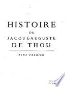 Histoire universelle de Jacque-Auguste de Thou, depuis 1543. jusqu'en 1607. traduite sur l'edition latine de Londres