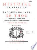 Histoire universelle de Jacque-Auguste de Thou, depuis 1543. jusqu'en 1607. traduite sur l'edition latine de Londres