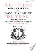 Histoire universelle de Jacque-Auguste de Thou, depuis 1543. jusqu'en 1607. traduite sur l'edition latine de Londres
