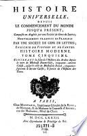 Histoire universelle, depuis le commencement du monde jusqu'a present; composee en Anglois par une Societe de. Gens de Lettres; Nouv. trad. en Francois par une Societe de Gens de Lettres (etc.)
