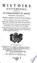 Histoire universelle, depuis le commencement du monde jusqu'a present; composee en Anglois par une Societe de. Gens de Lettres; Nouv. trad. en Francois par une Societe de Gens de Lettres (etc.)
