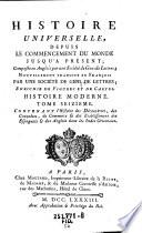 Histoire universelle, depuis le commencement du monde jusqu'a present; composee en Anglois par une Societe de. Gens de Lettres; Nouv. trad. en Francois par une Societe de Gens de Lettres (etc.)