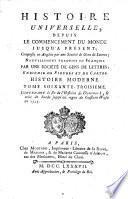 Histoire universelle, depuis le commencement du monde jusqu'a present; composee en anglois par une Societe de gens de lettres; nouvellement traduite en francois par une Societe de gens de lettres; enrichie de figures et de ca