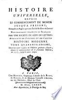 Histoire universelle, depuis le commencement du monde jusqu'a present; composee en anglois par une Societe de gens de lettres; nouvellement traduite en francois par une Societe de gens de lettres; enrichie de figures et de ca