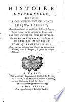 Histoire universelle, depuis le commencement du monde jusqu'a present; composee en anglois par une Societe de gens de lettres; nouvellement traduite en francois par une Societe de gens de lettres; enrichie de figures et de ca