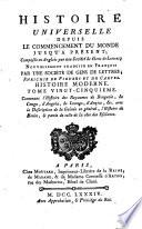 Histoire universelle, depuis le commencement du monde jusqu'a present; composee en anglois par une Societe de gens de lettres; nouvellement traduite en francois par une Societe de gens de lettres; enrichie de figures et de ca