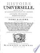 Histoire universelle, depuis le commencement du monde, jusqu'a present [...]. Tome dixieme. Contenant l'histoire romaine depuis le régne de Neron jusqu'à celle de [...] Constantin le grand