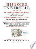 Histoire universelle, depuis le commencement du monde, jusqu'à present. traduite de l'anglois d'une société de gens de lettres. Tome premier [- Tome quarante sixième]...Nouvelle edition. Revue, & corrigée considérablement