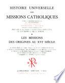 Histoire universelle des missions catholiques d'après la conception originale de J. L. Franc̜oisprimo: Les missions des origines au XVIe siècle, par M. Daniel-Rops et al