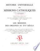 Histoire universelle des missions catholiques: Les missions des origines au XVIe siècle [par M. Daniel-Rops et al