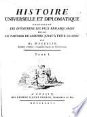 Histoire universelle et diplomatique contenant les evenemens les plus remarquables depuis le partage de l'empire jusqu'au sacre de Hugues Capet en 987