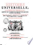Histoire universelle, sacrée et profane, depuis le commencement du monde jusqu'à nos jours Par le R. P. dom Augustin Calmet, abbé de Senones et président de la congregation de S. Vanne et de S. Hidulphe. Tome premier [-Tome dix-septième]