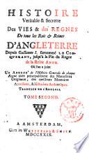 Histoire veritable et secrette des vies et des regnes de tous les rois et reines d'Angleterre depuis Guillaume 1., surnommé Le Conquerant, jusqu'à la fin du regne de la reine Anne. Où l'on a joint un abregé de l'histoire generale de chaque regne ... traduit de l'anglois. Tome premier [-troisieme]
