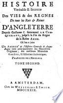 Histoire Veritable & Secrette Des Vies & des Regnes De tous les Rois et Reines D'Angleterre