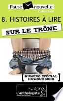 Histoires à lire sur le trône - 10 nouvelles, 10 auteurs - Pause-nouvelle t8