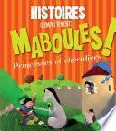 Histoires (complètement) maboules - Princesses et chevaliers