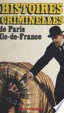 Histoires criminelles de Paris, Île-de-France