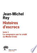 Histoires d'escrocs tome 1. La vengeance par le crédit ou Monte-Cristo
