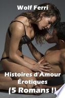 Histoires d’Amour Érotiques (5 Romans !)