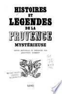 Histoires et légendes de la Provence mystérieuse