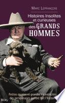Histoires insolites et curieuses des grands hommes