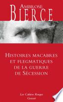 Histoires macabres et flegmatiques de la guerre de sécession