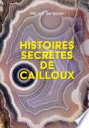 Histoires secrètes de cailloux