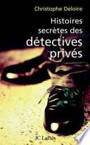 Histoires secrètes des détectives privés