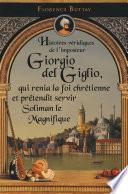 Histoires véridiques de l'imposteur Giorgio del Giglio, qui renia la foi chrétienne et prétendit servir Soliman le Magnifique