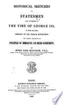 Historical sketches of Statesmen who flourished in the time of George III. to which are added Remarks on the French Revolution