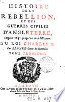 Historie de la rebellion, et des guerres civiles d'Angleterre