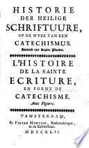 Historie der Heilige Schriftuure, op de wyze van een catechismus ...