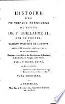 Historie des principaux événemens du règne de F. Guillaume II, roi de Prusse, et tableau politique de l'Europe, depuis 1786 jusqu'en 1796, ou l'an 4 de la république