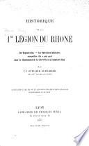 Historique de la 1re Légion du Rhône ... Par un officier supérieur de la ... Légion ... Avec des cartes au plans des champs de bataille de Châteauneuf et de Nuits