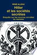Hitler et les sociétés secrètes : Enquête sur les sources occultes du nazisme